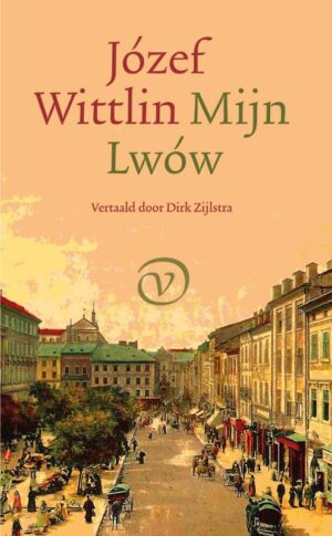 Mijn Lwów | Jozef Wittlin 9789028243064 Jozef Wittlin Van Oorschot   Historische reisgidsen, Reisverhalen & literatuur Oekraïne
