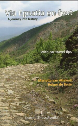 The Via Egnatia Hiking Trail vol. 1: Durrës - Thessaloniki 9789082197303 Marietta van Attekum, Holger de Bruin Via Egnatia Foundation   Meerdaagse wandelroutes, Wandelgidsen Noord-Griekenland, Westelijke Balkan