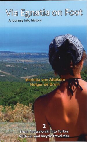 The Via Egnatia Hiking Trail vol. 2: from Thessaloniki into Turkey 9789082197310 Marietta van Attekum en Holger de Bruin Via Egnatia Foundation   Meerdaagse wandelroutes, Wandelgidsen Noord-Griekenland