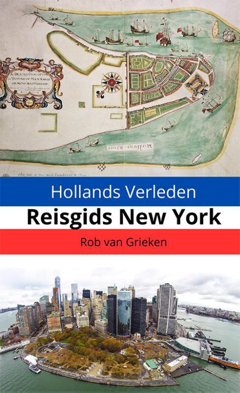 Hollands Verleden - reisgids New York | Rob van Grieken 9789493364462 Rob van Grieken U2pi Historische reisgidsen, Reisgidsen New York, Pennsylvania, Washington DC Hollands Verleden - reisgids New York | Rob van Grieken 9789493364462 Rob van Grieken U2pi Historische reisgidsen, Reisgidsen New York, Pennsylvania, Washington DC