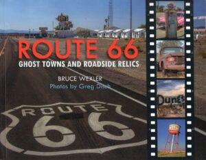Route 66: Ghost Towns and Roadside Relics 9781510756632 Bruce Wexler Skyhorse Publishing   Fotoboeken Verenigde Staten