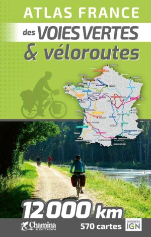 Atlas France des voies vertes et véloroutes | fietsgids Frankrijk 9782844667151  Chamina Guides à Vélo  Fietsgidsen, Meerdaagse fietsvakanties Frankrijk