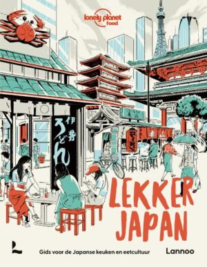 Lekker Japan | culinaire reisgids Lonely Planet 9789401488839 Lonely Planet Lannoo   Culinaire reisgidsen Japan