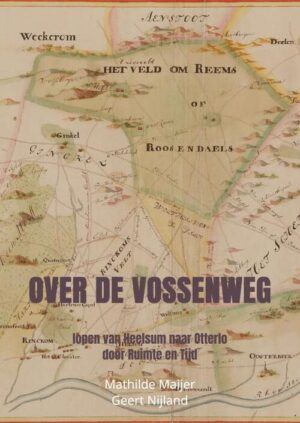 Over de Vossenweg | Mathilde Maijer 9789465129624 Mathilde Maijer Brave New Books   Historische reisgidsen, Landeninformatie, Wandelgidsen Arnhem en de Veluwe