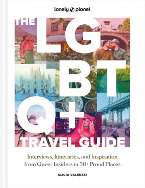 The LGBTQ+ Travel Guide 9781837582716  Lonely Planet   Reisgidsen Wereld als geheel