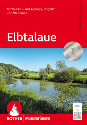 wandelgids Elbtalaue Rother Wanderführer 9783763347483  Bergverlag Rother RWG  Wandelgidsen Brandenburg & Sachsen-Anhalt, Bremen, Ems, Weser, Hannover & overig Niedersachsen