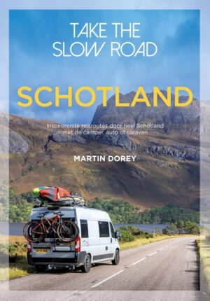 Take the slow road Schotland | reisgids 9789000397037  Unieboek Take the slow road  Op reis met je camper, Reisgidsen Schotland