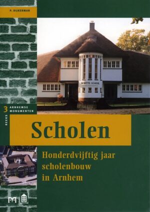 Scholen | Honderdvijftig jaar scholenbouw in Arnhem 9789053451076 Dijkerman, P. Matrijs Stichting Monuscript  Historische reisgidsen, Landeninformatie Arnhem en de Veluwe