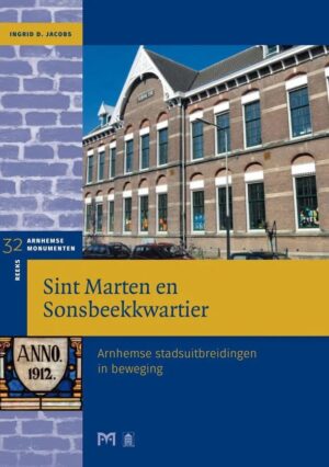 Sint Marten en Sonsbeekkwartier | Arnhemse stadsuitbreidingen in beweging 9789053455241 Ingrid D. Jacobs Matrijs Stichting Monuscript  Historische reisgidsen, Landeninformatie Arnhem en de Veluwe