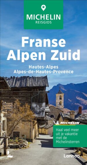 Franse Alpen Zuid | Michelin reisgids 9789401498579  Michelin Michelin Groene gidsen  Reisgidsen Franse Alpen: zuid