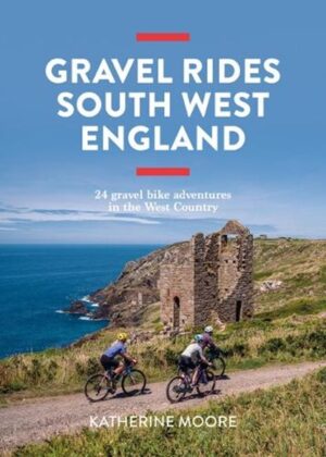 South West England Gravel Rides | fietsgids 9781839812545 Katherine Moore Vertebrate Publishing   Fietsgidsen West Country