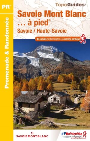 D743  Savoie Mont Blanc... à pied | wandelgids 9782751412707  FFRP Topoguides  Wandelgidsen Mont Blanc, Chamonix, Haute-Savoie