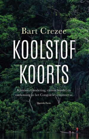 Koolstofkoorts | Bart Crezee 9789021489285 Bart Crezee Querido   Natuurgidsen Congo en Congo-Brazzaville