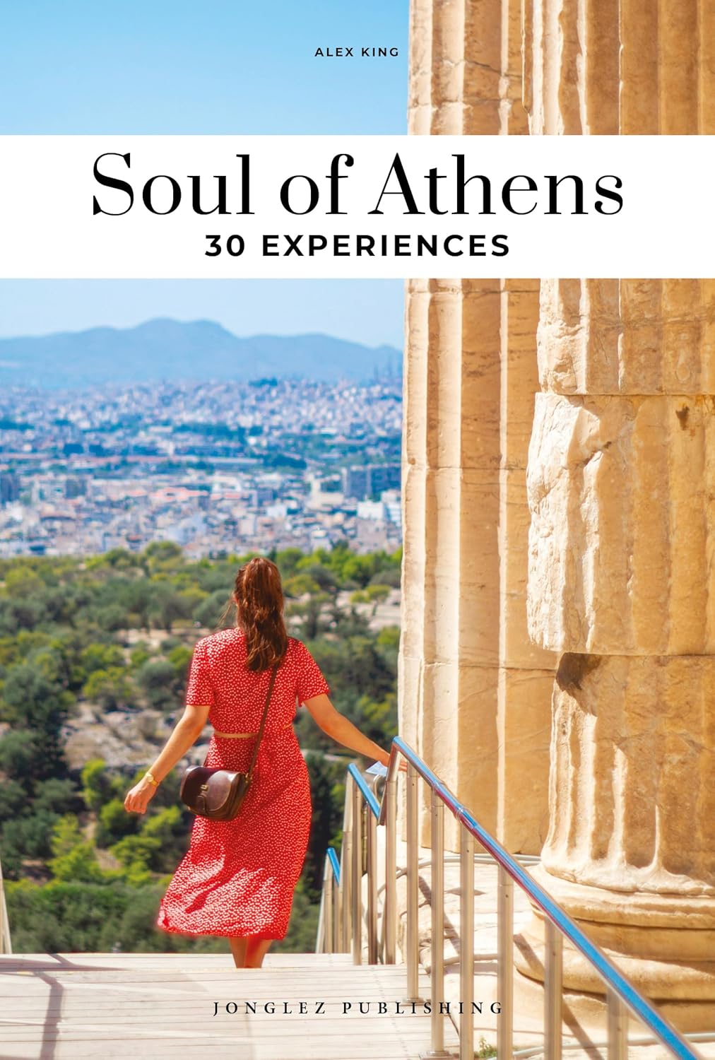 Soul of Athens 9782361958428 Jonglez Soul of... Reisgidsen Athene Soul of Athens 9782361958428 Jonglez Soul of... Reisgidsen Athene
