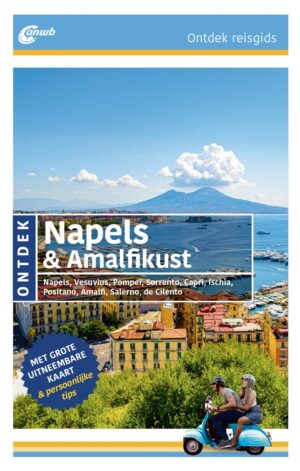 ANWB reisgids Ontdek Napels en de Amalfikust 9789018053659  ANWB ANWB Ontdek gidsen  Reisgidsen Napels, Amalfi, Cilento, Campanië