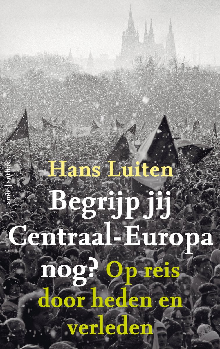 Begrijp jij Centraal-Europa nog? | Hans Luiten 9789026352812 Ambo, Anthos Historische reisgidsen, Landeninformatie Europa Begrijp jij Centraal-Europa nog? | Hans Luiten 9789026352812 Ambo, Anthos Historische reisgidsen, Landeninformatie Europa