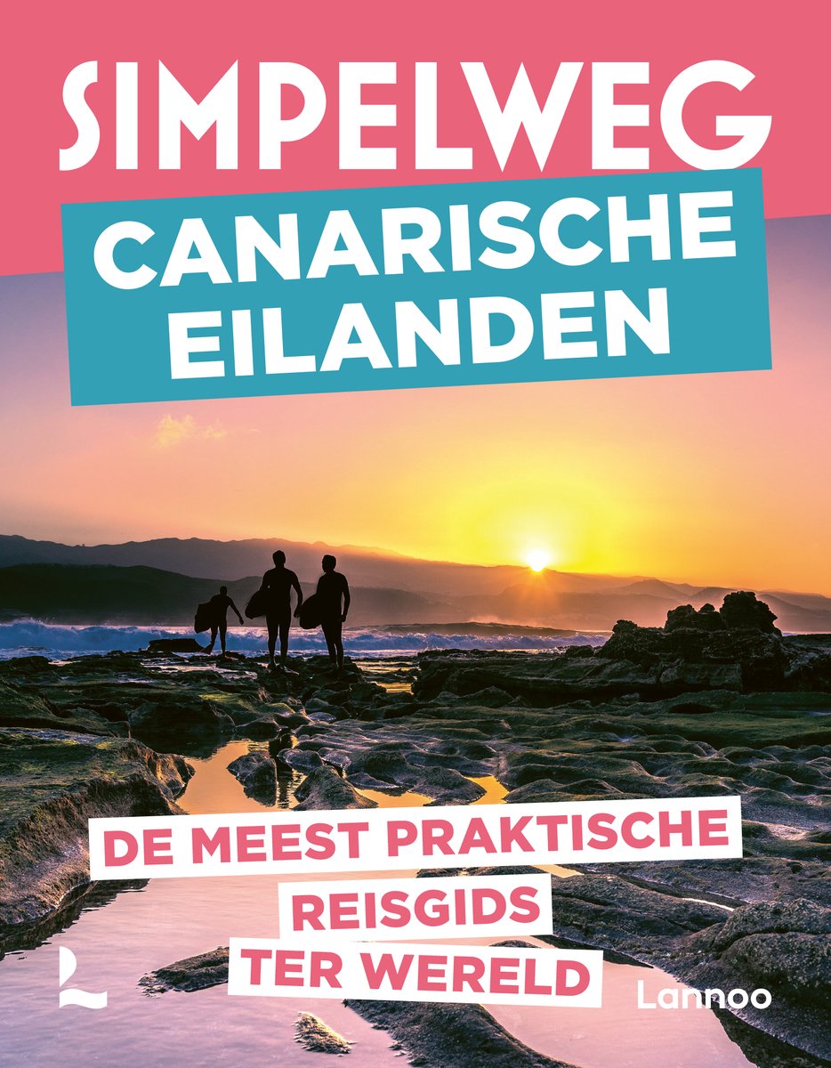 Simpelweg Canarische Eilanden 9789401498982 Lannoo Simpelweg Reisgidsen Canarische Eilanden Simpelweg Canarische Eilanden 9789401498982 Lannoo Simpelweg Reisgidsen Canarische Eilanden