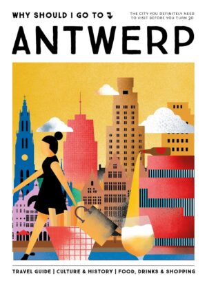 Why Should I Go To Antwerp 9789493338449  Mo'Media Why Should I Go  Reisgidsen Antwerpen & oostelijk Vlaanderen