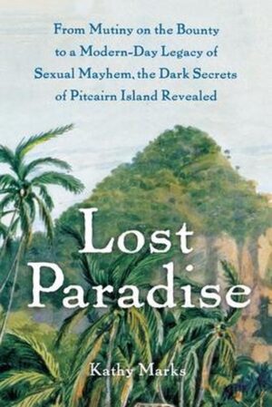 Lost Paradise 9781416597476 Kathy Marks Van Ditmar   Reisverhalen & literatuur Pacifische Oceaan (Pacific)