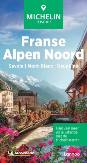 Franse Alpen Noord | Michelin reisgids 9789020928372  Michelin Michelin Groene gidsen  Reisgidsen Franse Alpen: noord