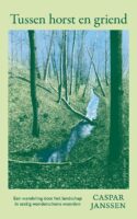 Tussen horst en griend | Caspar Janssen 9789045052236  Atlas-Contact   Natuurgidsen Nederland