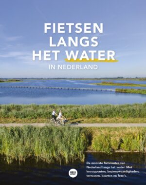 Fietsen langs het water in Nederland | Marlou Jacobs 9789083510132 Marlou Jacobs REiSREPORT   Fietsgidsen Nederland