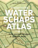 Historische waterschapsatlas 9789462587328 Paul Brood, Petra van Dam WBooks   Wegenatlassen Nederland