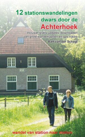 12 stationswandelingen dwars door de Achterhoek 9789491899645 Bart van der Schagt Anoda   Wandelgidsen Gelderse IJssel en Achterhoek