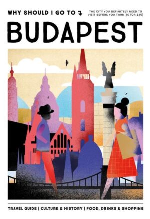 Why Should I Go To Budapest 9789493338678 Team WSIGT Mo'Media Why Should I Go  Reisgidsen Boedapest