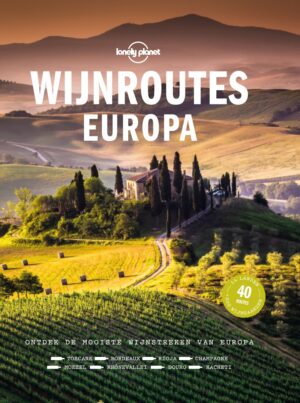 Lonely Planet: Wijnroutes Europa 9789043941013  Kosmos   Reisgidsen, Wijnreisgidsen Europa