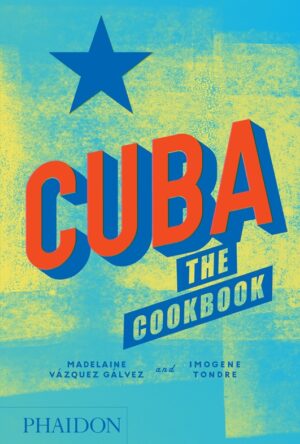 Cuba | Madelaine Vazquez Galvez, Imogene Tondre 9780714875767 Madelaine Vazquez Galvez, Imogene Tondre Phaidon   Reisverhalen & literatuur Cuba