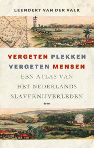 Vergeten plekken, vergeten mensen 9789024471898 Leendert van der Valk Boom   Wegenatlassen Nederland