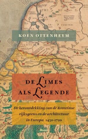 De limes als legende 9789024475971 Koen Ottenheym Boom   Reisverhalen & literatuur Europa