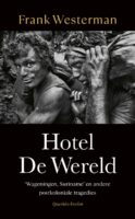 Hotel De Wereld | Frank Westerman 9789025320034 Frank Westerman Querido   Reisverhalen & literatuur Nederland, Suriname, Frans en Brits Guyana