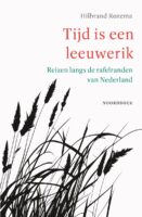 Tijd is een leeuwerik | Hilbrand Rozema 9789464713602 Hilbrand Rozema Noordboek   Reisgidsen Nederland