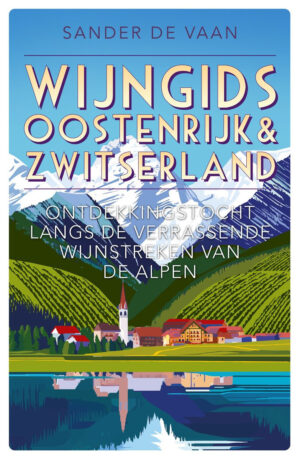 Wijngids Oostenrijk & Zwitserland 9789493432390 Sander de Vaan Edicola PassePartout  Reisgidsen, Wijnreisgidsen Zwitserland en Oostenrijk (en Alpen als geheel)