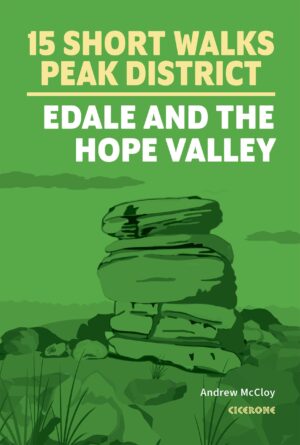 Peak District - Edale and the Hope Valley - 15 Short Walks 9781786312587  Cicerone Press   Wandelgidsen Noordoost-Engeland