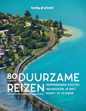 Lonely Planet - 80 duurzame reizen 9789043934190  Kosmos   Reisgidsen Europa