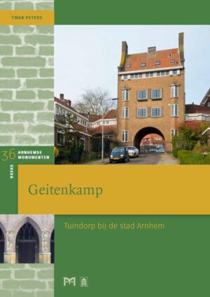 Geitenkamp | Tuindorp bij de stad Arnhem 9789053455739 Twan Peters Matrijs Stichting Monuscript  Landeninformatie Arnhem en de Veluwe