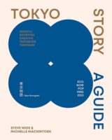 Tokyo Story : A Guide to the City's Best Cultural Hangouts, Shops, Bars and Eateries 9781741179477 Michelle Mackintosh, Steve Wide Hardie Grant Books   Reisgidsen Tokyo