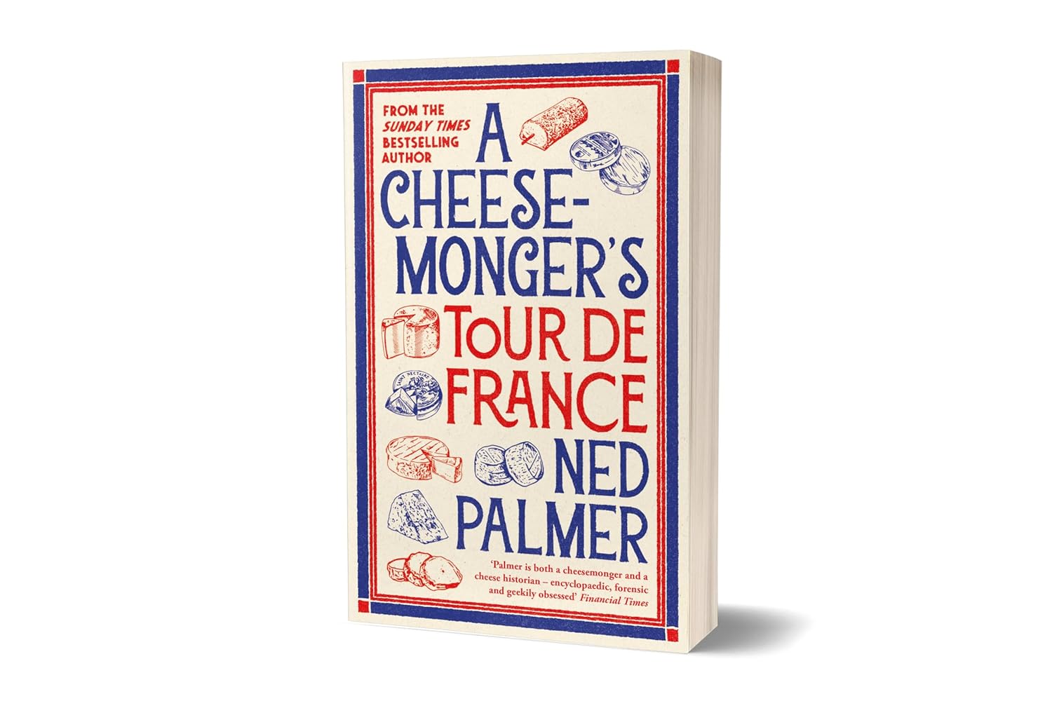 A Cheesemonger’s Tour de France | Ned Palmer 9781788166942 Ned Palmer Profile Books Culinaire reisgidsen Frankrijk A Cheesemonger’s Tour de France | Ned Palmer 9781788166942 Ned Palmer Profile Books Culinaire reisgidsen Frankrijk