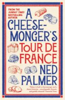 A Cheesemonger’s Tour de France | Ned Palmer 9781788166942 Ned Palmer Profile Books   Culinaire reisgidsen Frankrijk