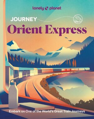 Lonely Planet Journey Orient Express 9781837587278  Lonely Planet Lonely Planet Journey  Reisgidsen, Treingidsen en verhalen Europa