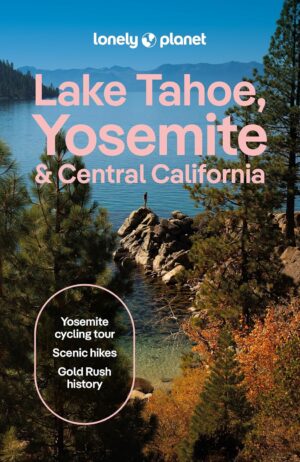 Lonely Planet Lake Tahoe, Yosemite and Central California 9781837588152  Lonely Planet Travel Guides  Reisgidsen California, Nevada