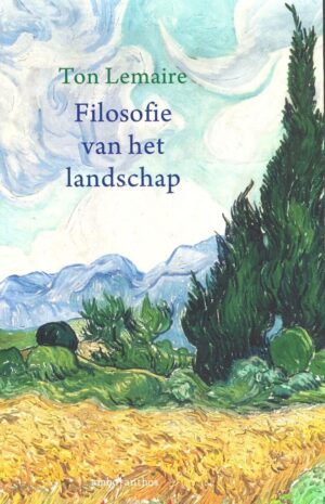 Filosofie van het Landschap | Ton Lemaire 9789026342035 Ton Lemaire Ambo, Anthos   Natuurgidsen Reisinformatie algemeen