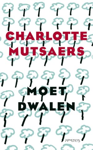 Moet dwalen | Charlotte Mutsaers 9789044643282 Charlotte Mutsaers Prometheus   Landeninformatie Reisinformatie algemeen