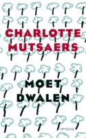 Moet dwalen | Charlotte Mutsaers 9789044643282 Charlotte Mutsaers Prometheus   Landeninformatie Reisinformatie algemeen