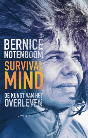 Survival Mind | Bernice Notenboom 9789044659146 Bernice Notenboom Prometheus   Reisverhalen & literatuur Reisinformatie algemeen