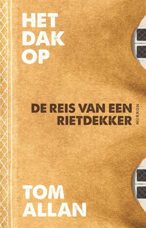 Het dak op | Tom Allan 9789048875450  Overamstel   Reisverhalen & literatuur Wereld als geheel