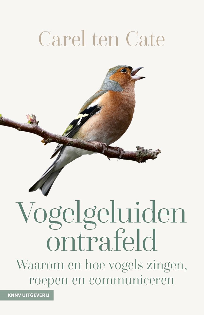 Vogelgeluiden ontrafeld | Carel ten Cate 9789050119887 Carel ten Cate KNNV Natuurgidsen Reisinformatie algemeen Vogelgeluiden ontrafeld | Carel ten Cate 9789050119887 Carel ten Cate KNNV Natuurgidsen Reisinformatie algemeen